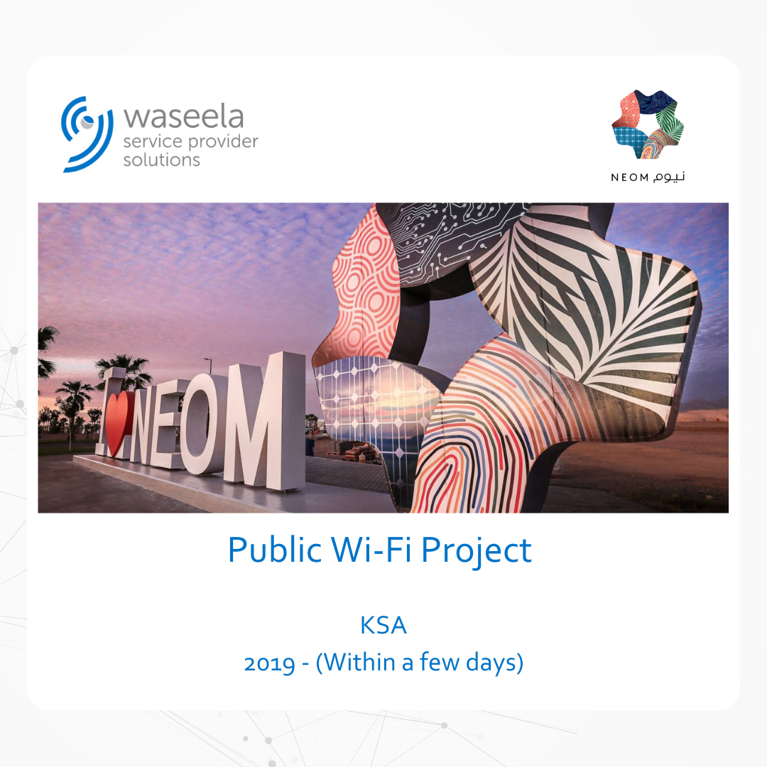 Waseela delivers an urgent public Wi-Fi projectfor NEOM (Within a few days), for a special summit which was planned to be visited by the high government officials of the royal family