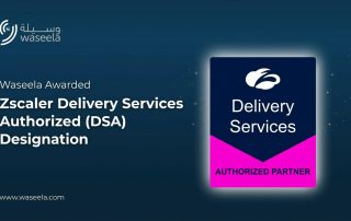 Waseela Achieves Zscaler Delivery Services Authorized Designation (DSA)